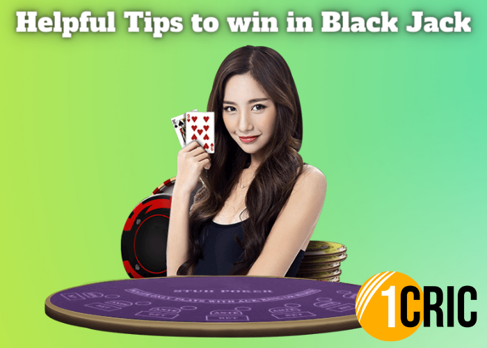Helpful Tips to Win in Blackjack