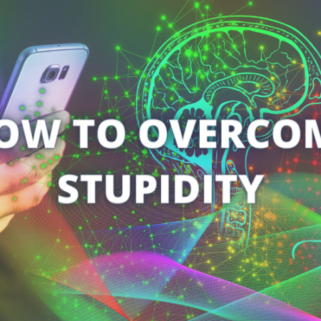 How To Overcome Emotional Stupidity
